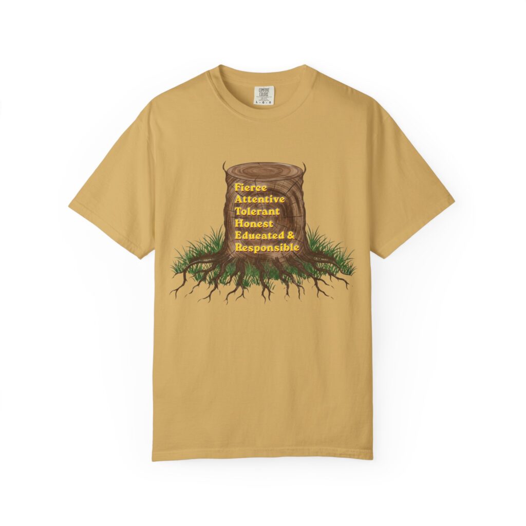tree stump traits t shirt — fierce, attentive, tolerant, honest, educated & responsible