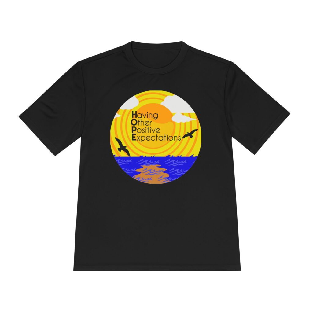 positive expectations beach tee — "having other positive expectations" moisture wicking t shirt