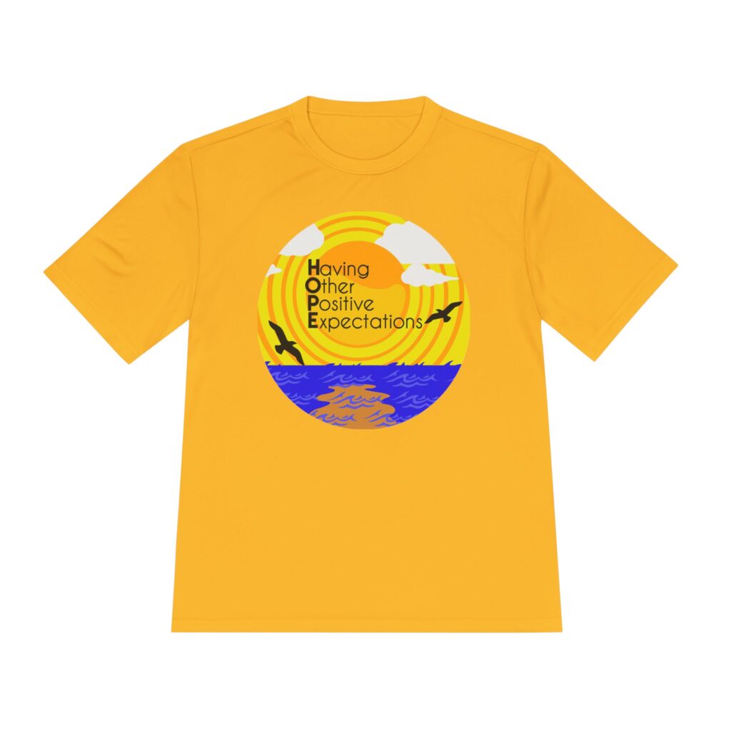 positive expectations sunscape tee — "having other positive expectations" moisture wicking shirt