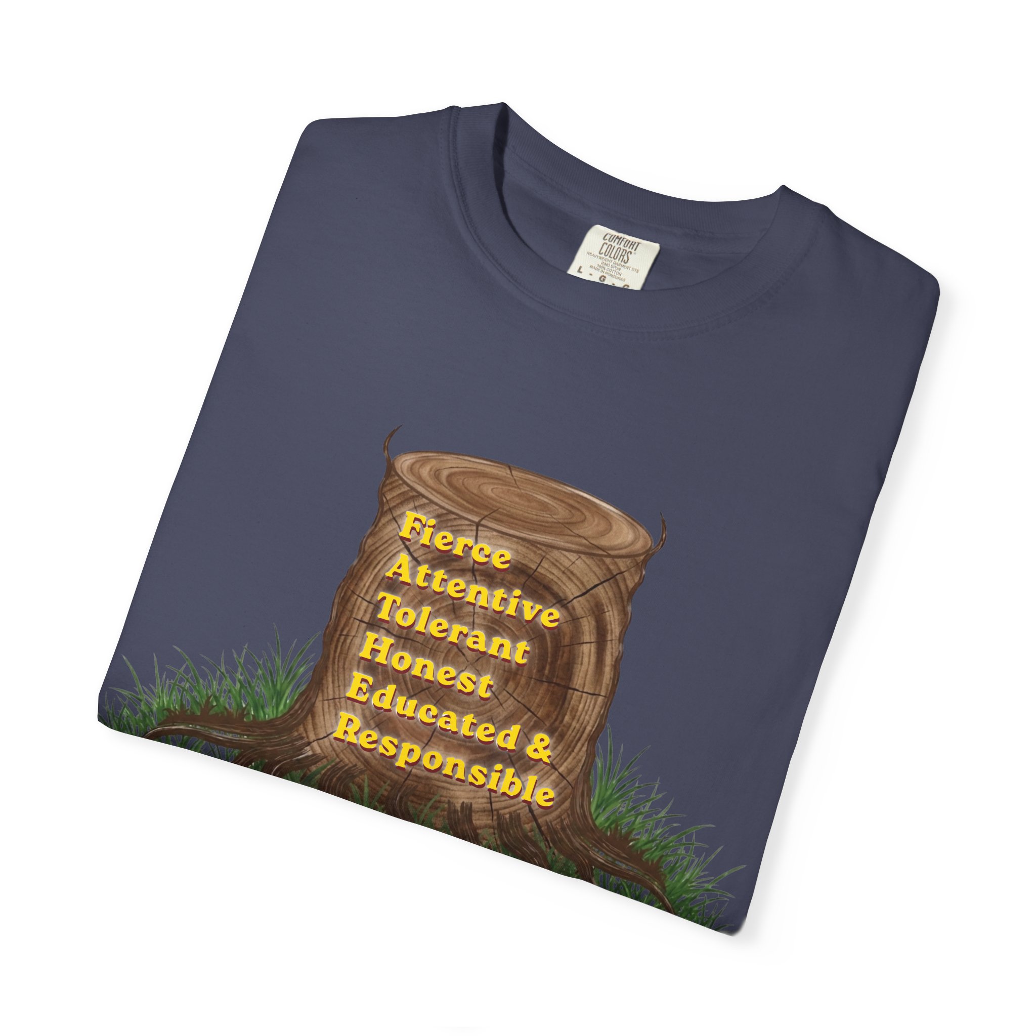 tree stump traits t shirt — fierce, attentive, tolerant, honest, educated & responsible tree stump traits t shirt — fierce, attentive, tolerant, honest, educated & responsible